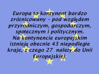 Proces integracji europejskiej rozpoczął się 9 maja 1950.