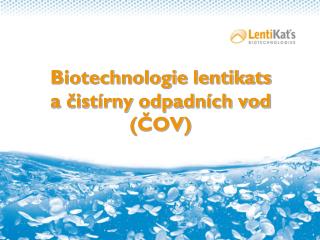 Biotechnologie lentikats a čistírny odpadních vod (ČOV)