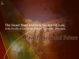The institute is dedicated to promoting the research and teaching of Jewish ( Halakhic ) law.