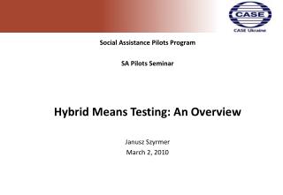 Social Assistance Pilots Program SA P ilot s Seminar Hybrid Means Testing: An Overview