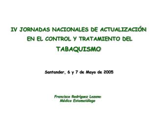 IV JORNADAS NACIONALES DE ACTUALIZACIÓN EN EL CONTROL Y TRATAMIENTO DEL TABAQUISMO