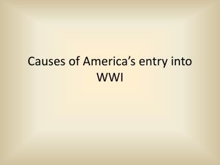 Causes of America’s entry into WWI