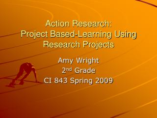Action Research: Project Based-Learning Using Research Projects