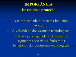 IMPORTÂNCIA De estudo e proteção A complexidade do sistema industrial moderno;