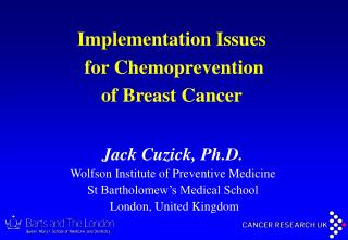 Jack Cuzick, Ph.D. Wolfson Institute of Preventive Medicine St Bartholomew’s Medical School