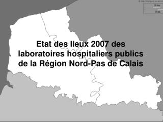 Etat des lieux 2007 des laboratoires hospitaliers publics de la Région Nord-Pas de Calais