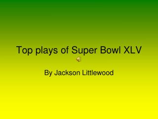 Top plays of Super Bowl XLV