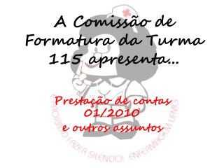 A Comissão de Formatura da Turma 115 apresenta...