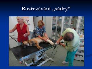 Rozřezávání „sádry“