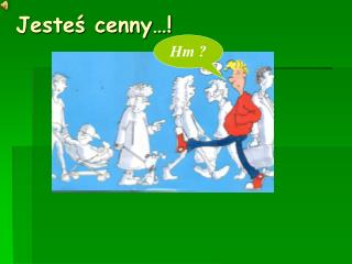 Jesteś cenny…!