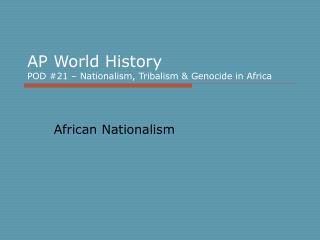 AP World History POD #21 – Nationalism, Tribalism &amp; Genocide in Africa