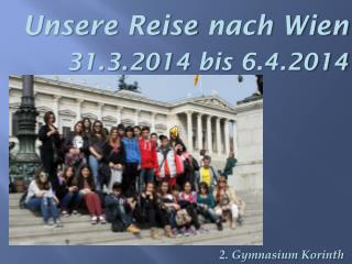 Unsere Reise nach Wien 31.3.2014 bis 6.4.2014