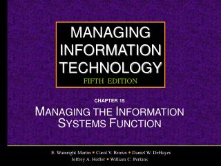 CHAPTER 15 M ANAGING THE I NFORMATION S YSTEMS F UNCTION