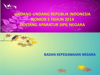 UNDANG-UNDANG REPUBLIK INDONESIA NOMOR 5 TAHUN 2014 TENTANG APARATUR SIPIL NEGARA