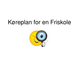 Køreplan for en Friskole