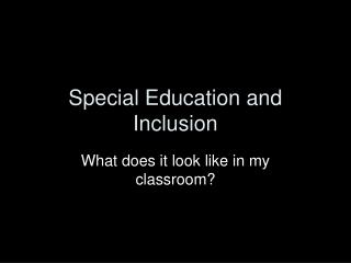 Special Education and Inclusion