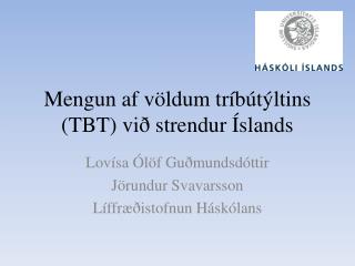 Mengun af völdum tríbútýltins (TBT) við strendur Íslands