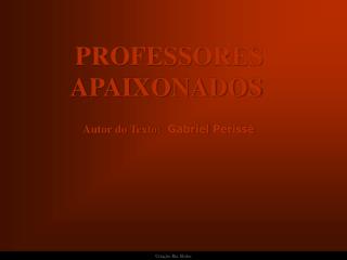 PROFESSORES APAIXONADOS