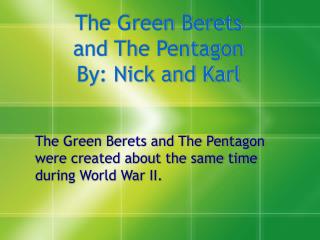 The Green Berets and The Pentagon By: Nick and Karl