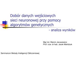 Dobór danych wej ś ciowych sieci neuronowej przy pomocy algorytmów genetycznych