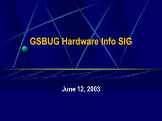 GSBUG Hardware Info SIG