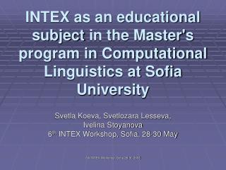 Svetla Koeva, Svetlozara Lesseva, Ivelina Stoyanova 6 th INTEX Workshop, Sofia, 28-30 May