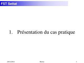 1.	Présentation du cas pratique