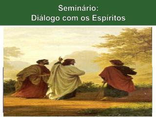 Seminário: Diálogo com os Espíritos