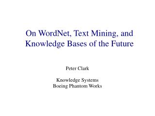 On WordNet, Text Mining, and Knowledge Bases of the Future