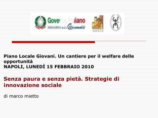 Piano Locale Giovani. Un cantiere per il welfare delle opportunità NAPOLI, LUNEDÌ 15 FEBBRAIO 2010