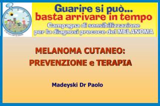 MELANOMA CUTANEO: PREVENZIONE e TERAPIA