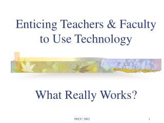 Enticing Teachers &amp; Faculty to Use Technology