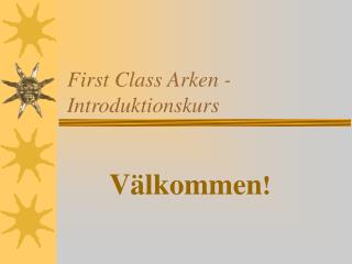 First Class Arken - Introduktionskurs