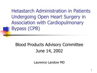 Hetastarch Administration in Patients Undergoing Open Heart Surgery in Association with Cardiopulmonary Bypass (CPB)