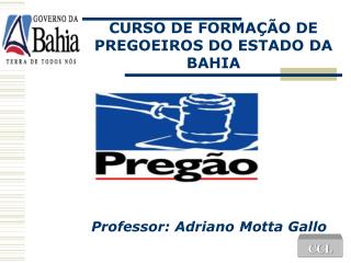 CURSO DE FORMAÇÃO DE PREGOEIROS DO ESTADO DA BAHIA