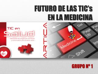 FUTURO DE LAS TIC’s EN LA MEDICINA