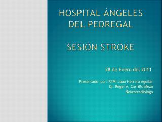 Hospital Ángeles del pedregal Sesión Stroke