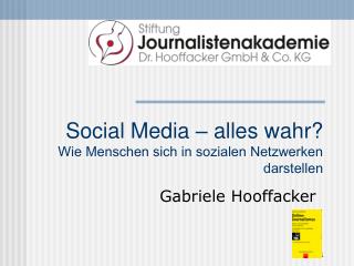 Social Media – alles wahr? Wie Menschen sich in sozialen Netzwerken darstellen