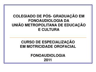 CURSO DE ESPECIALIZAÇÃO EM MOTRICIDADE OROFACIAL FONOAUDIOLOGIA 2011