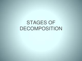 STAGES OF DECOMPOSITION