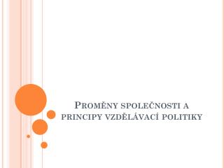 Proměny společnosti a principy vzdělávací politiky