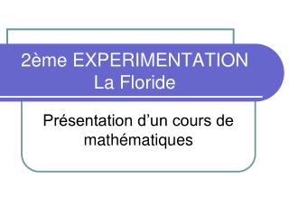 2ème EXPERIMENTATION La Floride