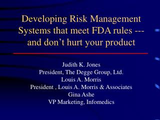 Developing Risk Management Systems that meet FDA rules ---and don’t hurt your product