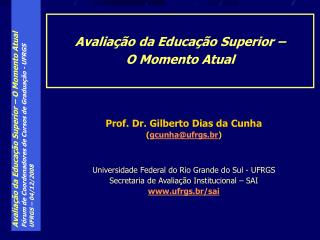 Prof. Dr. Gilberto Dias da Cunha ( gcunha@ufrgs.br )
