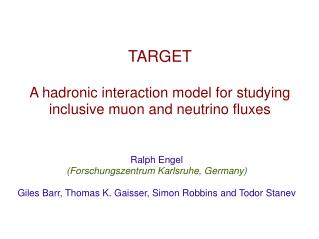 TARGET A hadronic interaction model for studying inclusive muon and neutrino fluxes