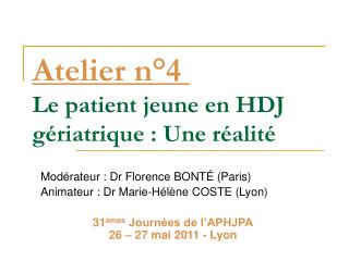 Atelier n°4  Le patient jeune en HDJ gériatrique : Une réalité