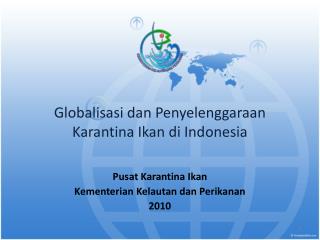 Globalisasi dan Penyelenggaraan Karantina Ikan di Indonesia