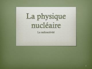 La physique nucléaire