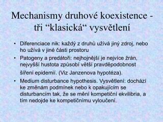 Mechanismy druhové koexistence - tři “klasick á“ vysvětlení