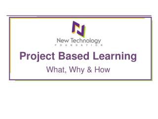 Project Based Learning What, Why &amp; How